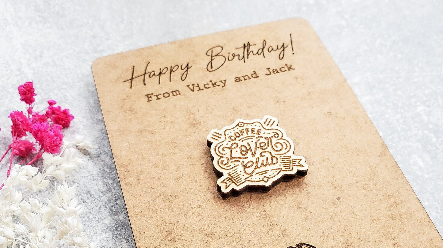 Wooden badge pin brooch with a personalised card | Personalised Birthday Card for a coffee lover | Gift for Boyfriend or Girlfriend